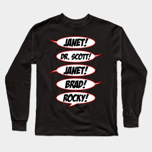 Janet! Dr. Scott! Janet! Brad! Rocky! Long Sleeve T-Shirt